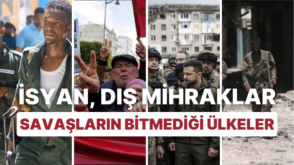 Kiminde İç, Kiminde Dış Mihraklar: Bu Yüzyılda Savaşların Bitmediği, Çatışmanın Hüküm Sürdüğü Ülkeler!