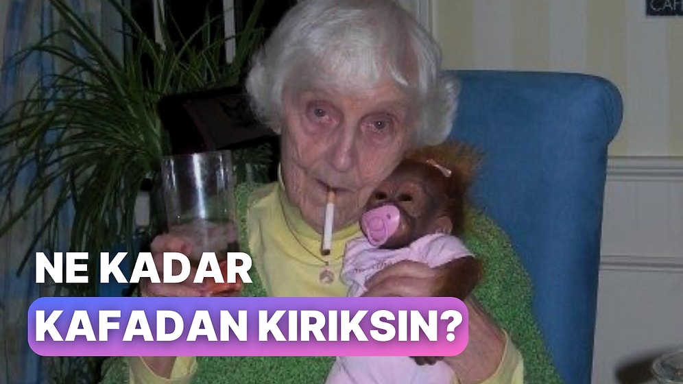 Sen Ne Kadar Kafadan Kırıksın?