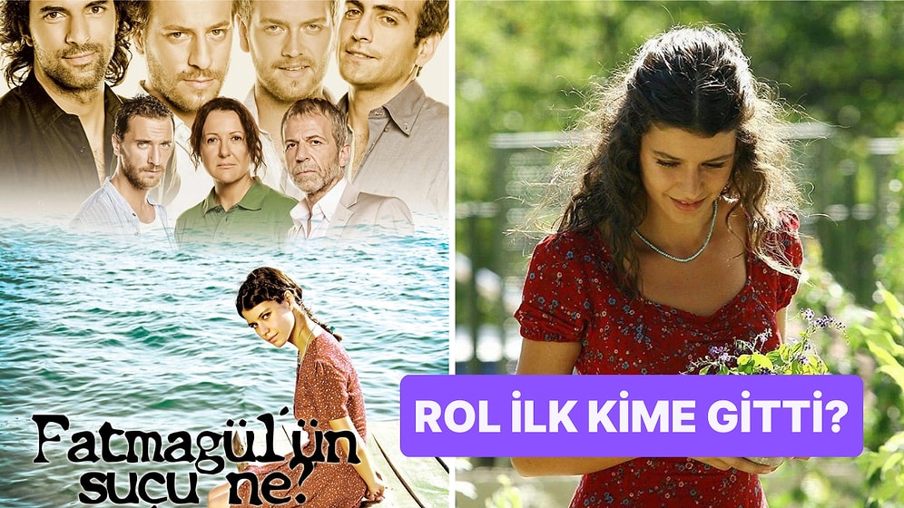 'Fatmagül'ün Suçu Ne?' Dizisine Beren Saat'ten Önce Düşünülen İsim Sizi Çok Şaşırtacak!