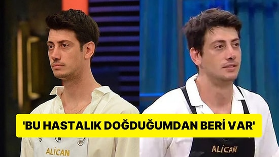 Sevenlerini Üzdü! MasterChef Yarışmacısı Alican Sabunsoy Hastalığını İlk Kez Açıkladı!