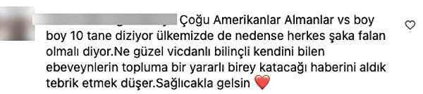 "Çoğu Amerikanlar Almanlar vs boy boy 10 tane diziyor ülkemizde de nedense herkes şaka falan olmalı, diyor. Ne güzel vicdanlı bilinçli kendini bilen ebeveynlerin topluma bir yararlı birey katacağı haberini aldık tebrik etmek düşer."