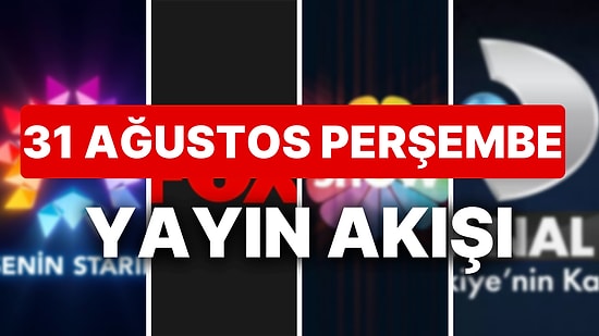 31 Ağustos 2023 TV Yayın Akışı: Bu Akşam Hangi Diziler Var? FOX, TV8, TRT1, Show TV, Star TV, ATV, Kanal D