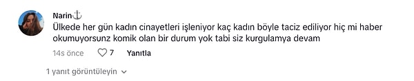 Ortada bunca korku, bunca gerçek varken bunun bir malzeme olarak kullanılması kadınları bir hayli sinirlendirdi.