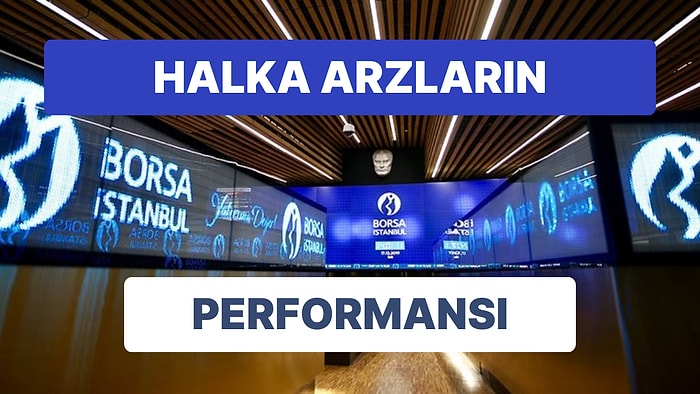 Halka Arzlarla Coşan Yatırımcılara 2023 Halka Arzları Performans Tablosu