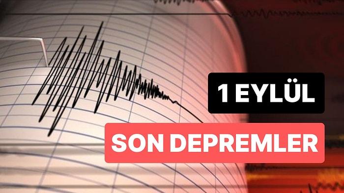 1 Eylül Cuma AFAD ve Kandilli Rasathanesi Son Depremler Listesi: Nerede Deprem Oldu?