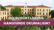 Sen Bu Dört Büyük Liseden Hangisinde Okumalısın?
