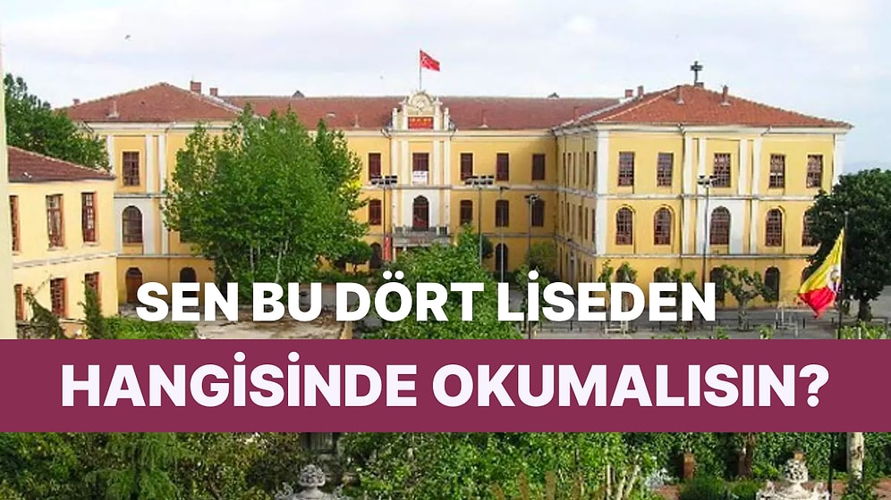 Sen Bu Dört Büyük Liseden Hangisinde Okumalısın?