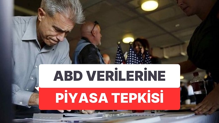 ABD'de Tarım Dışı İstihdam Beklentileri Aştı: Piyasalar Ne Tepki Verdi?