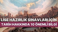 Bunları Aklınızın Bir Köşesine Yazın: Lise Hazırlık Sınavları İçin Tarih Hakkında 10 Önemli Bilgi
