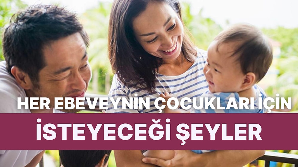 Her Ebeveynin Çocuklarının Geleceği İçin İsteyeceği Şeyler