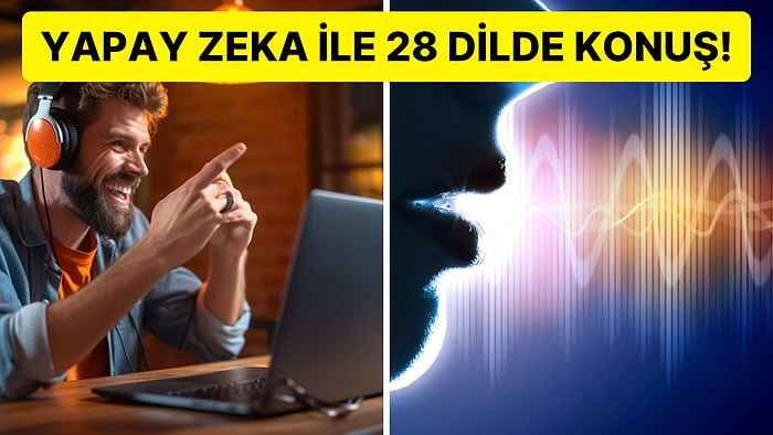 Yabancı Dil Öğrenimi Tarih Oluyor: Yapay Zeka Sayesinde Kendi Sesinizle 28 Farklı Dilde Konuşmak Artık Mümkün!