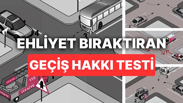 10 Soruluk Geçiş Üstünlüğü Testinde Yol Hakkının Kimin Olduğunu Bilemeyenler Ehliyetlerini Geri Bıraksın