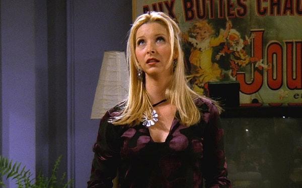 You got Phoebe!