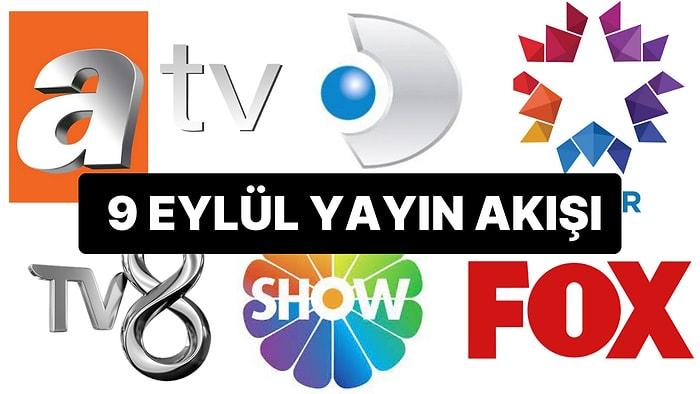 9 Eylül 2023 TV Yayın Akışı: Bu Akşam Hangi Diziler Var? FOX, TV8, TRT1, Show TV, Star TV, ATV, Kanal D
