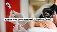 3 Aylık Korunma İğnesi Nedir? Koruma İğnesi Yapıldıktan Sonra Hamile Kalma Olasılığı Kaçtır?