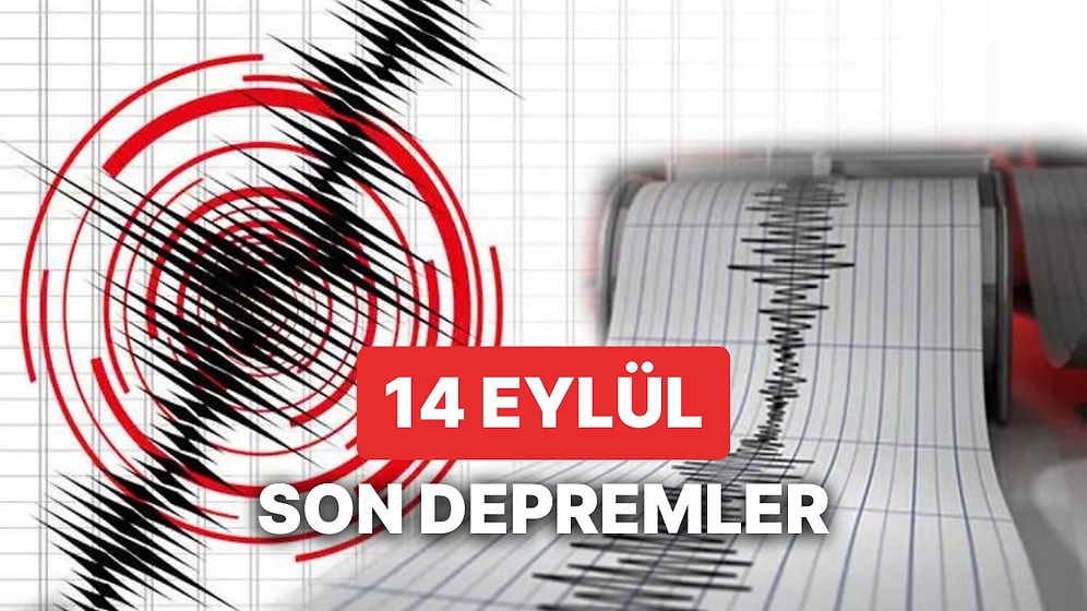 Yine Deprem mi Oldu? 14 Eylül Perşembe 2023 AFAD ve Kandilli Rasathanesi Son Depremler Listesi
