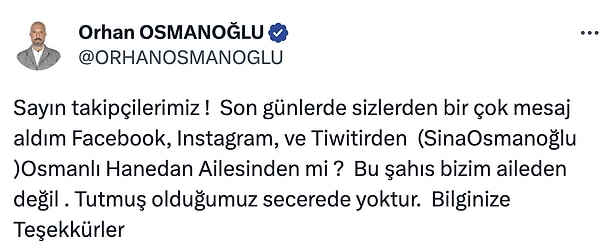 Orhan Osmanoğlu konuyla ilgili bir açıklama yaptı ve Sina Osmanoğlu'nun aileden olmadığını belirtti.