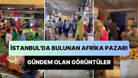 Daha Önce Böyle Bir Yer Görmediniz: İstanbul Fatih'teki 'Afrika Pazarı' Sosyal Medyada Gündem Oldu