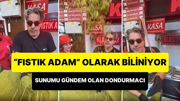 Fıstık İster misin Küçük Adam? 'Fıstık Adam' Olarak Bilinen Antepli Tatlıcının Gündem Olan Dondurma Sunumu