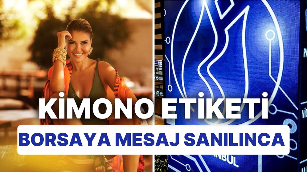 Gülben Ergen'in Paylaşımları Sonrasında Düşen Borsa Komplo Teorilerine Malzeme Oldu: Kimono Etiketi Destek mi?