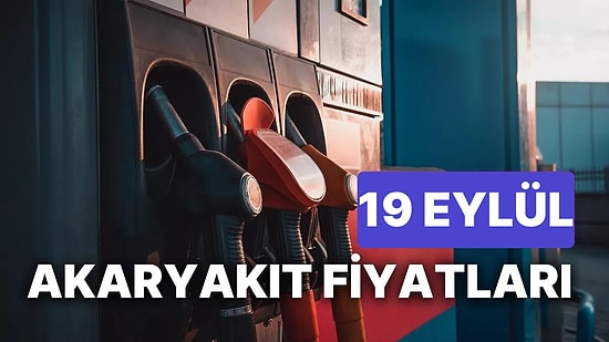 19 Eylül Salı Güncel Akaryakıt Fiyatları: Brent Petrol, LPG, Motorin, Benzin Fiyatı Ne Kadar Oldu?