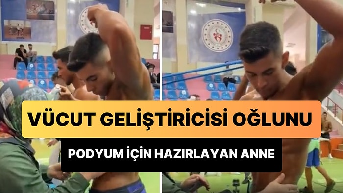 Vücut Geliştirme Yarışmasına Katılan Oğlunu Sahne İçin Hazırlayan Anne