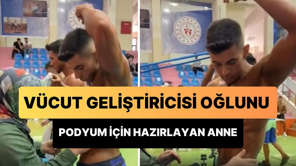 Vücut Geliştirme Yarışmasına Katılan Oğlunu Sahne İçin Hazırlayan Anne