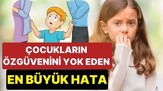 Harvard Araştırması: Çocukların Özgüvenini Yok Eden 1 Numaralı Hata Belli Oldu