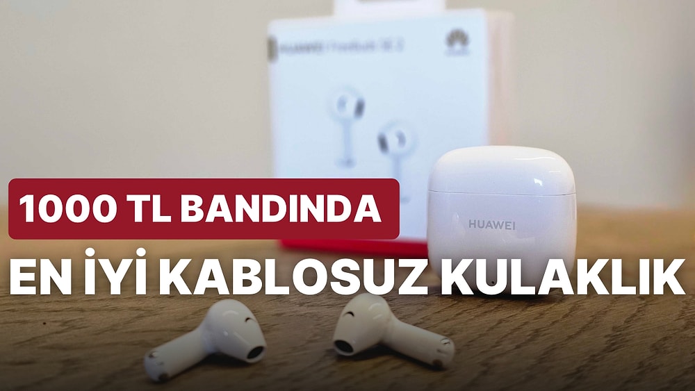 Yüksek Performansı Uygun Fiyatla Buluşturan Yeni Huawei FreeBuds SE 2 İncelemesi