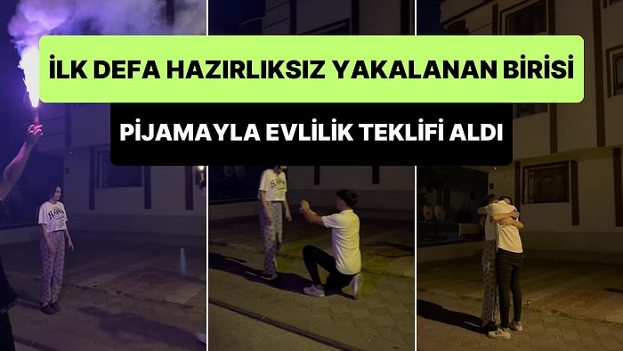 İlk Defa Gerçekten Hazırlıksız Yakalanan Birisi: Üzerinde Pijama ile Evlilik Teklifi Alan Kadın Viral Oldu