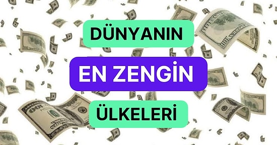 Paraya Para Demeyen Dünyanın En Zengin 20 Ülkesi