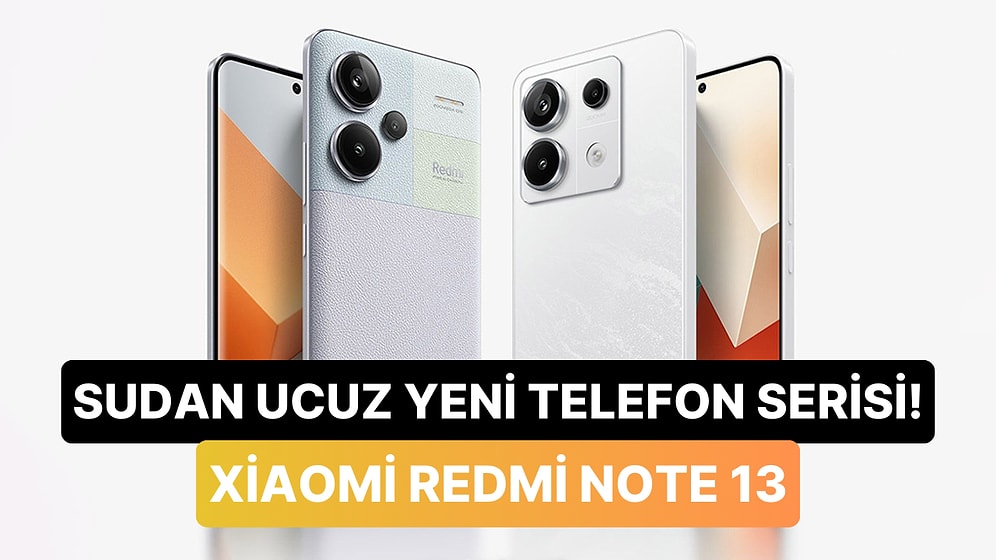 Özellikleriyle Göz Dolduran Yeni Seri: Uygun Fiyatlı Xiaomi Redmi Note 13 ve 13 Pro ve Pro Plus Tanıtıldı!