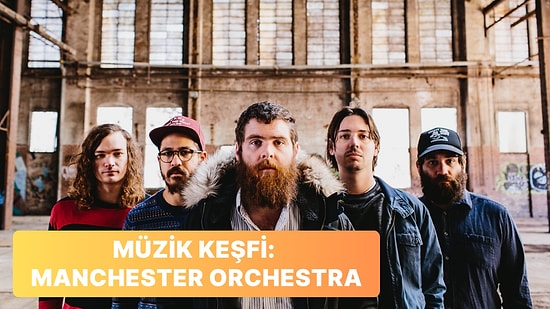 Manchester Orchestra ile Farklı Bir Boyuta Ulaşan 15 Parça