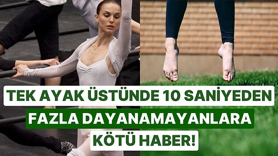 Tek Ayak Üstünde 10 Saniye Durmak Sağlık Durumunuz Hakkında Tüyo Verebilir!