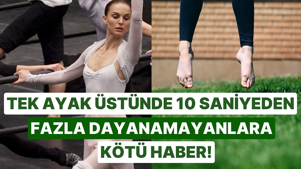 Tek Ayak Üstünde 10 Saniye Durmak Sağlık Durumunuz Hakkında Tüyo Verebilir!