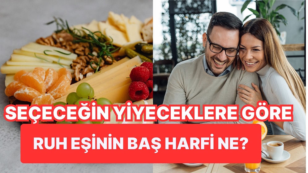 Seçeceğin Yiyecekler Ruh Eşinin Baş Harfini Ortaya Çıkaracak!