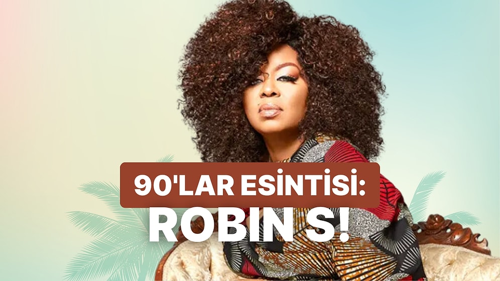 Robin S’in Bu 10 Şarkısı ile Keyifli Bir Müzik Yolculuğuna Çıkalım!