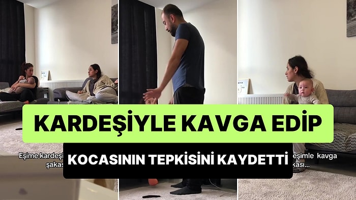 Kardeşiyle Kavga Ederek Kocasının Tepkisini Kaydeden Kadının Gündem Olan Paylaşımı