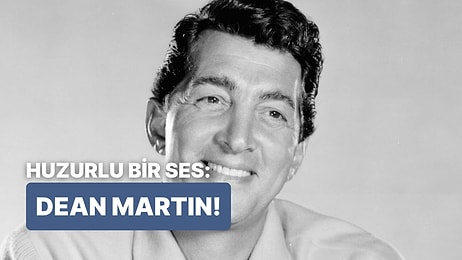 Dean Martin'in Acilen Tekrar Tekrar Dinlenmesi Gereken 10 Şarkısı