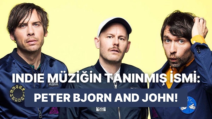 Üç Kişilik Bir Vücut Gibi: Peter Bjorn And John'un Ritim Tutturan 10 Şarkısı