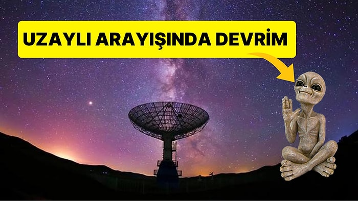 Bilim İnsanlarının Dünya Dışı Akıllı Yaşamları Bulması Artık Çok Daha Kolay Olacak