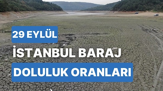 29 Eylül Cuma İstanbul Baraj Doluluk Oranlarında Son Durum: İstanbul’da Barajların Yüzde Kaçı Dolu?