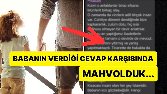 Babasına "Cahiliye Döneminde Olsak Beni Gömer miydin?" Diye Soran Kızın Aldığı Cevap Uzaklara Daldırdı