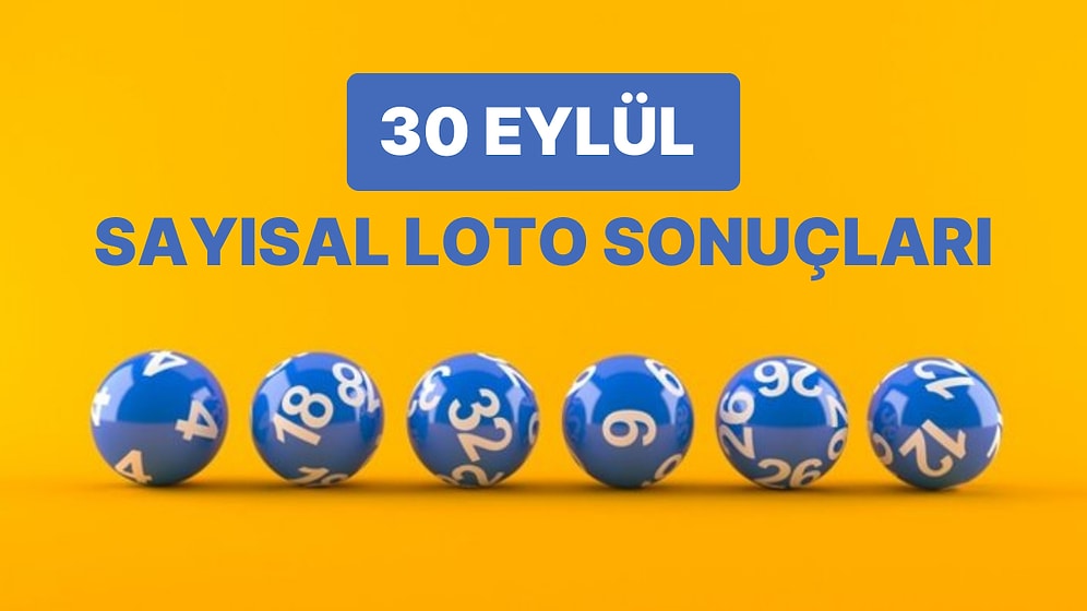 30 Eylül Çılgın Sayısal Loto Sonuçları Açıklandı: 30 Eylül Sayısal Loto Kazandıran Numaralar ve Detaylar