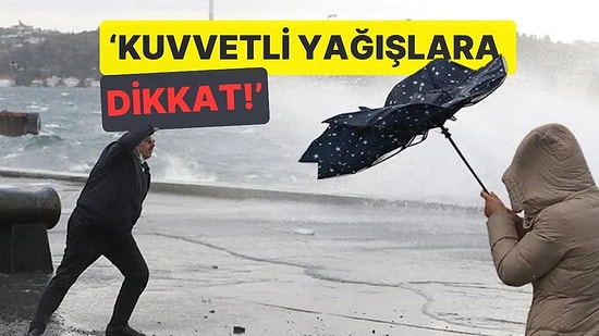 'Kuvvetli Yağışlara Dikkat!' Meteoroloji'den 43 İl İçin Sarı ve Tutuncu Kodlu Uyarı