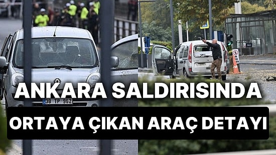 Ankara'da Gerçekleşen Terör Saldırısında Kullanılan Araca Dair Önemli Bir Detay Ortaya Çıktı