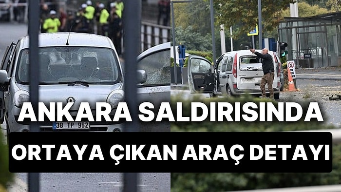 Ankara'da Gerçekleşen Terör Saldırısında Kullanılan Araca Dair Önemli Bir Detay Ortaya Çıktı