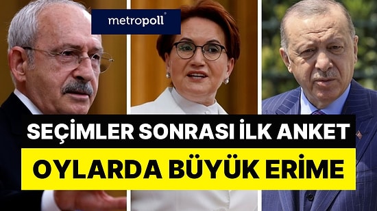 Seçimler Sonrası Metropoll'den İlk Anket: Oylarda Büyük Erime Var!