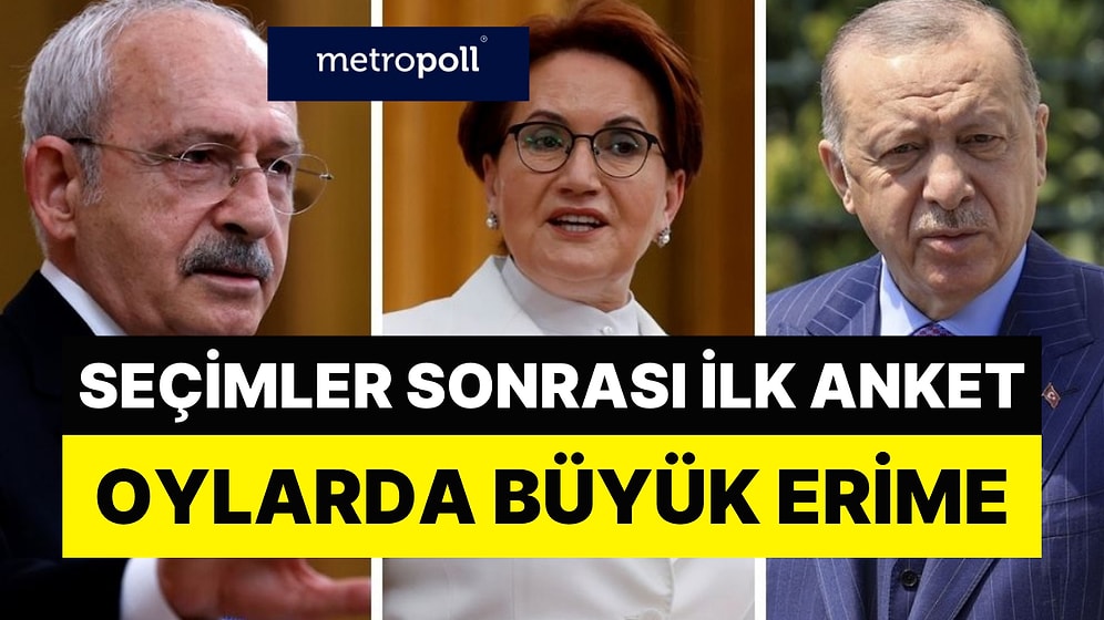 Seçimler Sonrası Metropoll'den İlk Anket: Oylarda Büyük Erime Var!