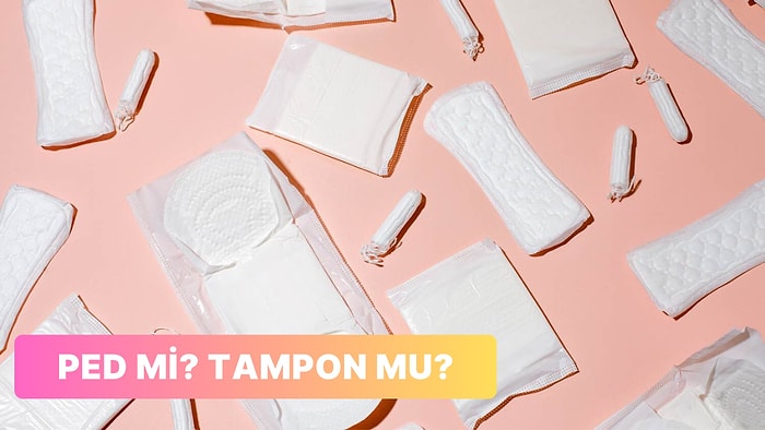 Sen Tampon mu Yoksa Ped İnsanı mısın?